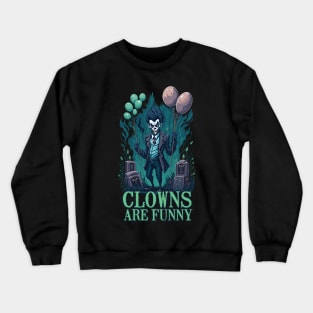 Clowns Are Funny Crewneck Sweatshirt